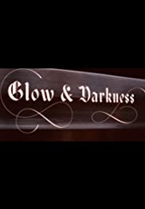 Glow & Darkness (1ª Temporada) (Glow & Darkness (Season 1))