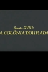 Século XVIII: A Colônia Dourada (Século XVIII: A Colônia Dourada)