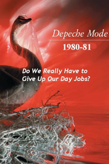 Depeche Mode 1980-81: Do We Really Have to Give Up Our Day Jobs? (Depeche Mode 1980-81: Do We Really Have to Give Up Our Day Jobs?)