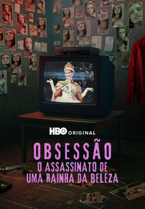 Obsessão: O Assassinato de uma Rainha da Beleza (Obsession: The Murder of a Beauty Queen)