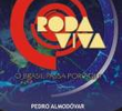Roda Viva - Pedro Almodóvar