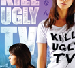 Kill Ugly TV