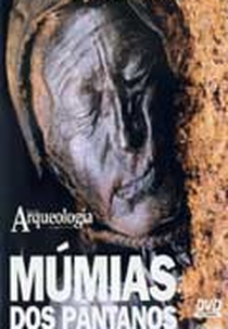 Múmias dos Pântanos (Mummies: Bog Bodies)