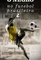 O Negro No Futebol Brasileiro (O Negro No Futebol Brasileiro)