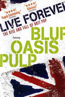 Live Forever: The Rise and Fall of Brit Pop - Poster / Capa / Cartaz - Oficial 2