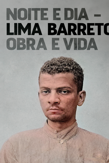Poster de Filme Noite e Dia - Lima Barreto, Obra & Vida (2023)