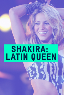 Shakira: Latin Queen - Poster / Capa / Cartaz - Oficial 4