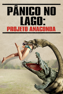 Pânico No Lago: Projeto Anaconda - Poster / Capa / Cartaz - Oficial 2
