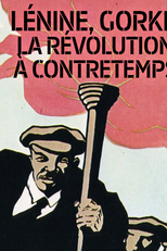 1917: Construindo a Revolução Russa (Lénine, Gorki: la révolution à contretemps)