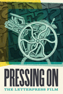 Pressing On: The Letterpress Film - Poster / Capa / Cartaz - Oficial 1