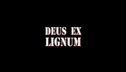 TRAILER DEUS EX LIGNUM