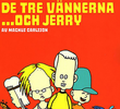 De tre vännerna och Jerry