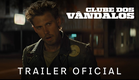 Clube dos Vândalos | Trailer Oficial Legendado
