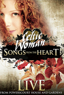 Celtic Woman: Songs from the Heart - Live from Powerscourt House and Gardens - Poster / Capa / Cartaz - Oficial 1
