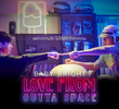 LOVE FROM OUTTA SPACE