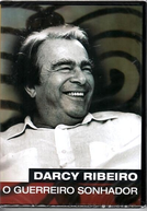 Darcy Ribeiro, O Guerreiro Sonhador