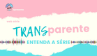 Entenda o que é TransParente