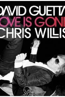 David Guetta Feat. Chris Willis: Love is Gone - Poster / Capa / Cartaz - Oficial 1