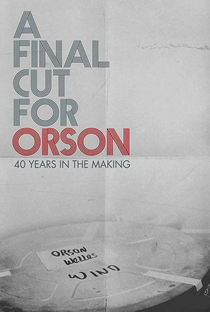 A última montagem para Orson: Uma história com 40 anos - Poster / Capa / Cartaz - Oficial 1
