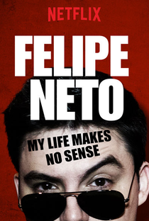 Felipe Neto: Minha Vida Não Faz Sentido - Poster / Capa / Cartaz - Oficial 2