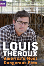 Louis Theroux:  Os Animais de Estimação Mais Perigosos dos EUA (Louis Theroux:  America's Most Dangerous Pets)