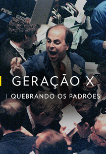 Geração X: Quebrando os Padrões (Geração X: Quebrando os Padrões)