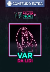 VAR da Lidi - Power Couple Brasil 6 (VAR da Lidi - Power Couple Brasil 6)