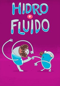 Hidro & Fluido (1ª Temporada) (Hidro & Fluido (1ª Temporada))