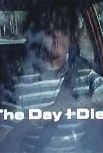 The Day I Died - Poster / Capa / Cartaz - Oficial 1