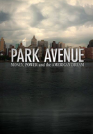 Park Avenue: Dinheiro, Poder e o Sonho Americano (Park Avenue: Money, Power and the American Dream)