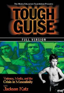 Tough Guise: Violence, Media & the Crisis in Masculinity (Tough Guise: Violence, Media & the Crisis in Masculinity)
