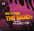 Do It For The Band - The Woman Of Sunset Strip