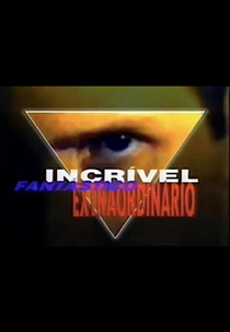 Incrível, Fantástico, Extraordinário (Incrível, Fantástico, Extraordinário)