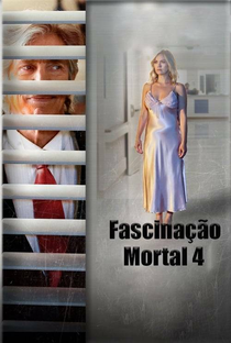 Fascinação Mortal 4 - Poster / Capa / Cartaz - Oficial 4