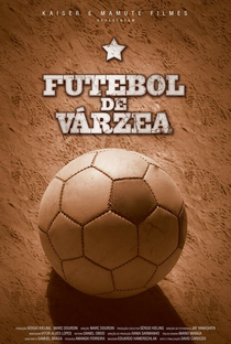 Futebol de Várzea - Poster / Capa / Cartaz - Oficial 1