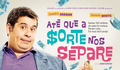 Lumi 7 - Para quem ama a 7ª arte!: ATÉ QUE A SORTE NOS SEPARE