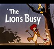 The Lion's Busy