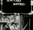 Bewitched Matches