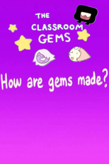 The Classroom Gems: How Are Gems Made? (The Classroom Gems: How Are Gems Made?)