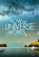 Como Funciona o Universo (5ª Temporada) (How the Universe Works (Season 5))
