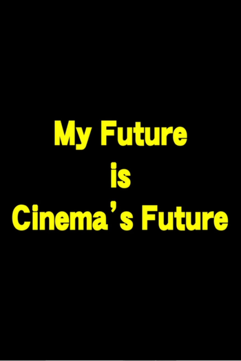 Poster de Curta My Future is Cinema’s Future (2013)