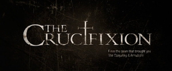 First Look at THE CRUCIFIXION from Xavier Gens & The Conjuring Team