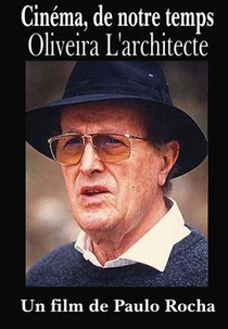 Oliveira: O Arquiteto (Cinéma, de Notre Temps: Oliveira l'Architecte)
