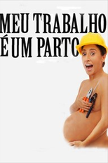 Meu Trabalho é um Parto (Meu Trabalho é um Parto)