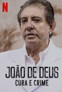 João de Deus: Cura e Crime - Poster / Capa / Cartaz - Oficial 2