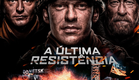 A Última Resistência - Trailer