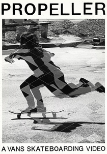 Propeller: A Vans Skateboarding Video (Propeller: A Vans Skateboarding Video)