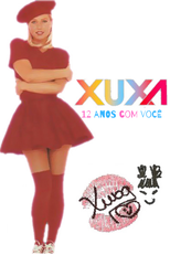 Xuxa: 12 Anos com Você (Xuxa: 12 Anos com Você)