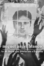 Miguel Ángel Blanco: As 48 Horas que Mudaram a Espanha (Miguel Ángel Blanco: Las 48 Horas que lo Cambiaron Todo)