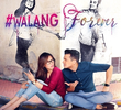 #WalangForever